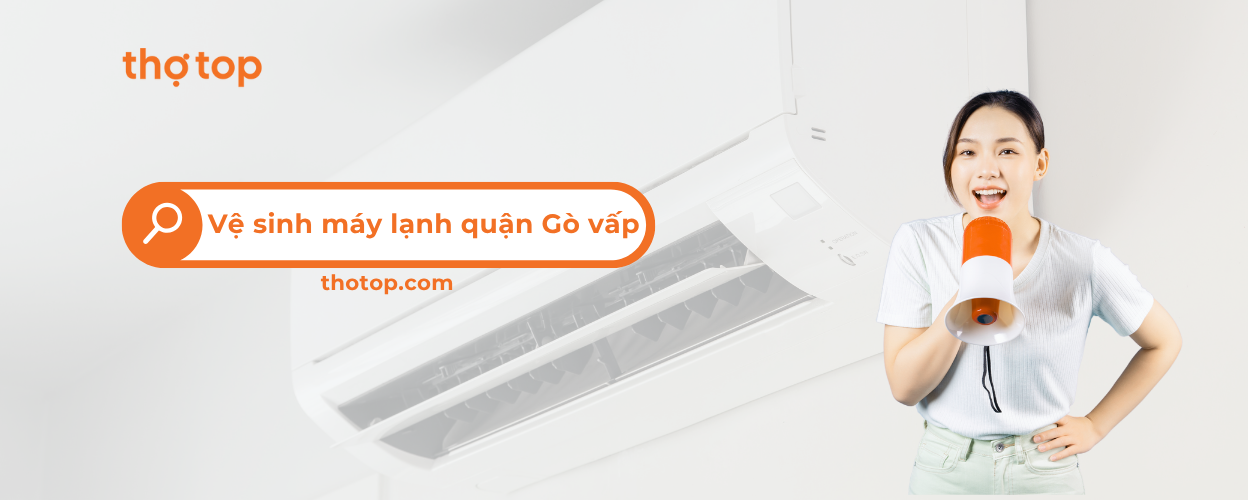 Vệ sinh máy lạnh quận Gò Vấp – Thợ Top có mặt sau 30 phút