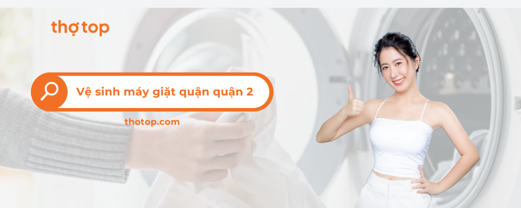 Vệ sinh máy giặt quận 2 giá tốt – uy tín số 1 Tp. HCM