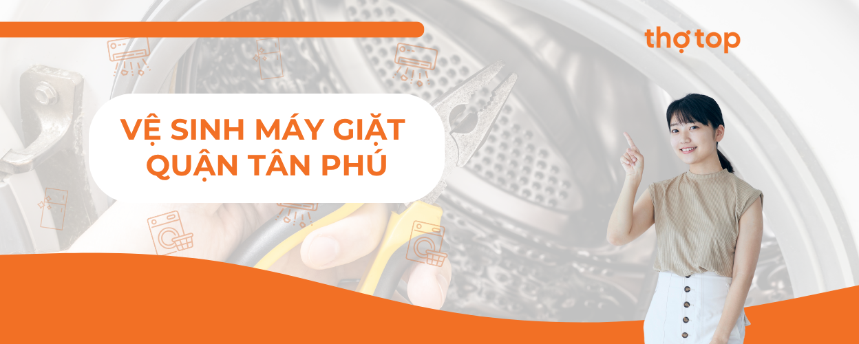 Vệ sinh máy giặt Quận Tân Phú uy tín, có mặt nhanh sau 30 phút