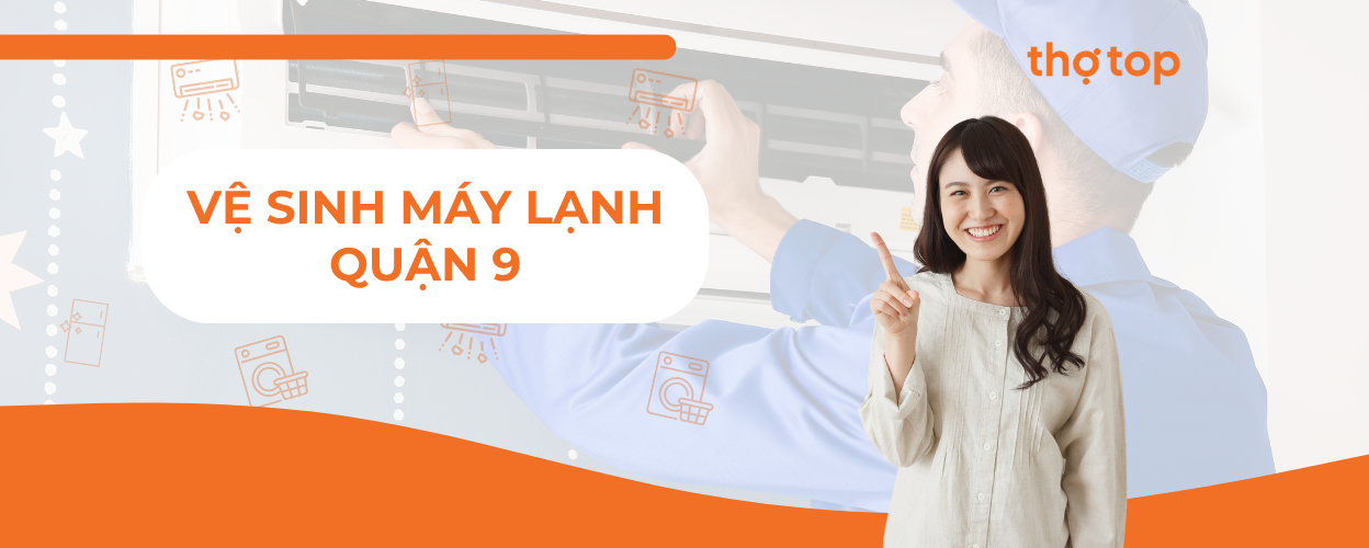 Dịch vụ vệ sinh máy lạnh Quận 9 nhanh chóng, uy tín, giá rẻ
