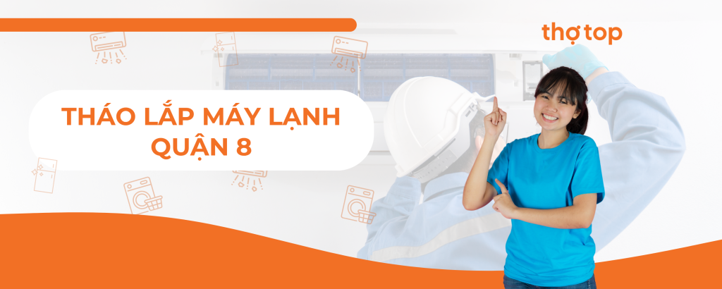 Tháo lắp máy lạnh quận 8 siêu rẻ - có mặt ngay!