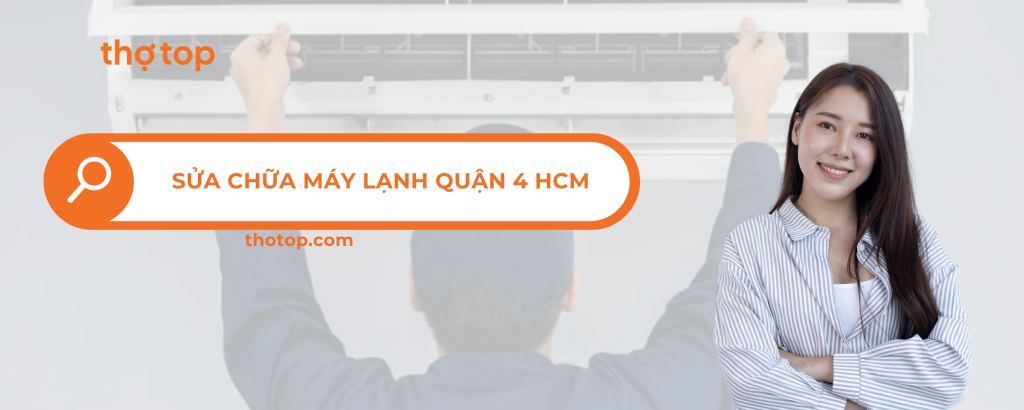 Sửa máy lạnh quận 4 cấp tốc, giá siêu rẻ tại HCM!