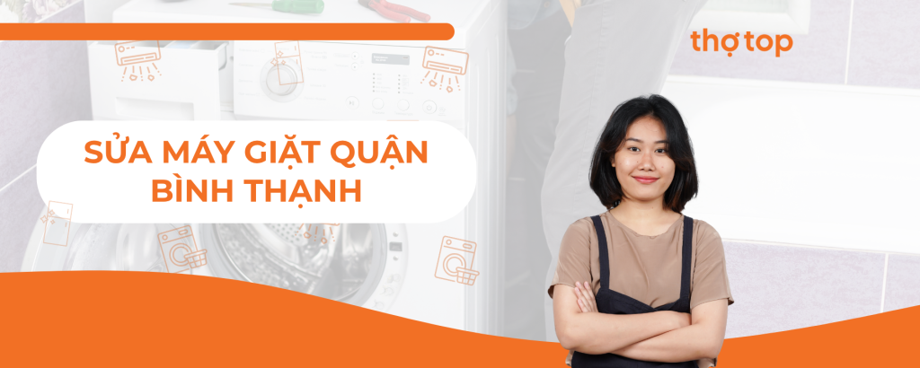 Thợ Top – Sửa máy giặt quận Bình Thạnh giá rẻ, uy tín!
