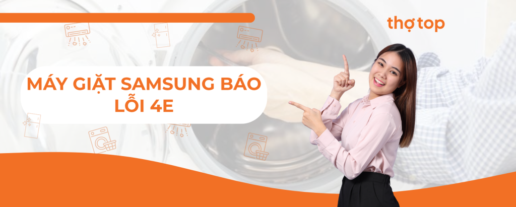 Sửa máy giặt Samsung báo lỗi 4e nhanh chóng tại nhà