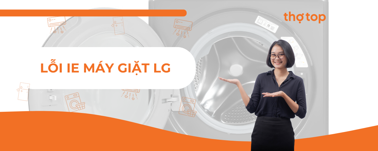 Nguyên nhân dẫn đến lỗi IE máy giặt LG và cách khắc phục
