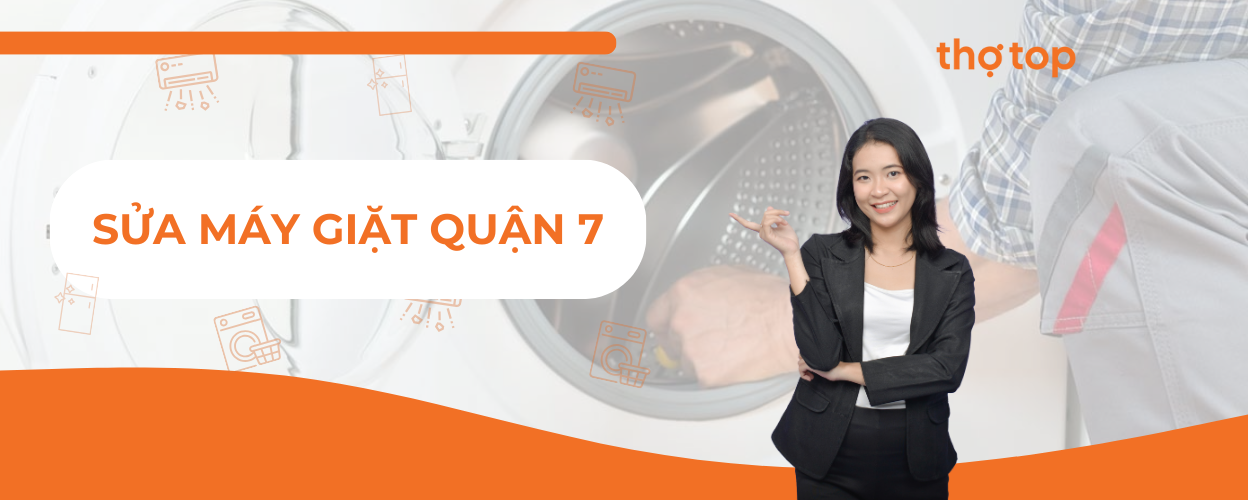 Sửa máy giặt Quận 7 tại nhà nhanh chóng và chất lượng