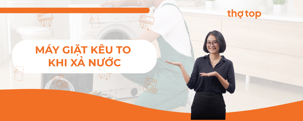 Máy giặt kêu to khi xả nước và cách khắc phục