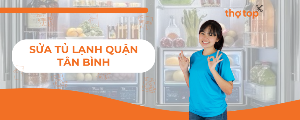 Sửa tủ lạnh quận Tân Bình uy tín - Có mặt sau 30 phút!