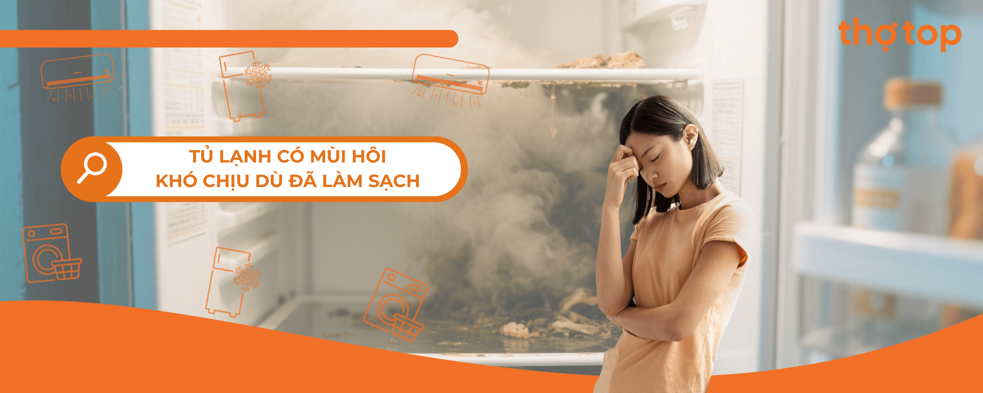 Tủ Lạnh Có Mùi Khó Chịu Dù Đã Làm Sạch – Giải Pháp Xử Lý Nhanh | Thợ Top