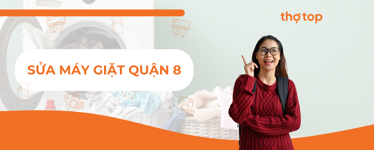 Sửa Máy Giặt Quận 8 – Dịch Vụ Tận Nhà, Có Mặt Sau 30 Phút