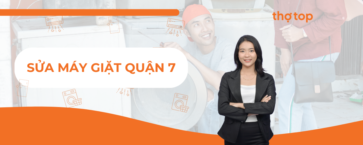 Dịch Vụ Sửa Máy Giặt Quận 7 Tại Nhà Nhanh Chóng, Chuyên Nghiệp