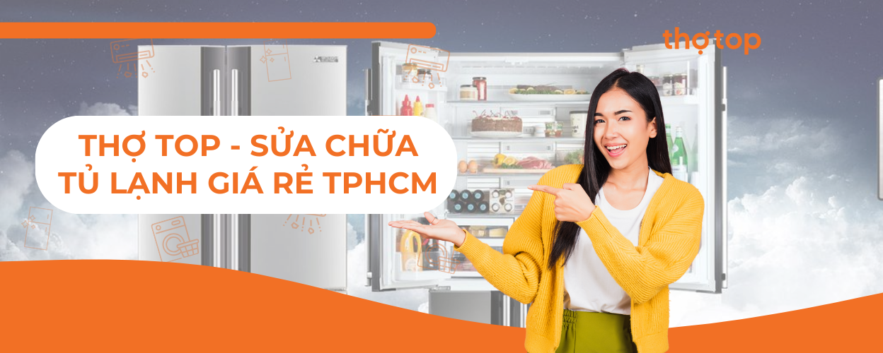 Thợ Top - Sửa tủ lạnh tại nhà, giá rẻ HCM!