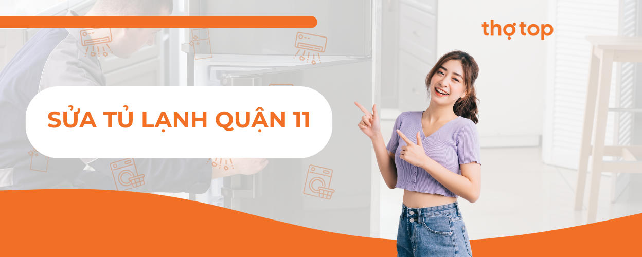 Sửa tủ lạnh quận 11 tại nhà, có mặt nhanh trong 30 phút!