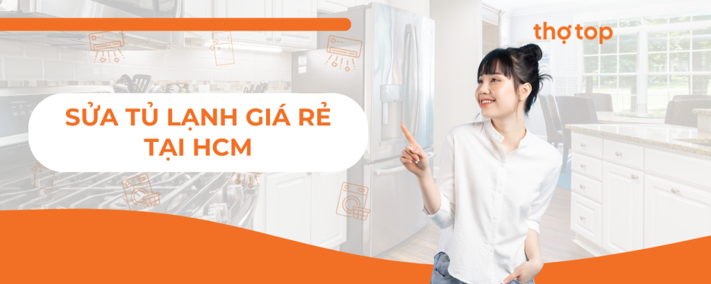 Sửa tủ lạnh giá rẻ, cam kết chất lượng tại HCM