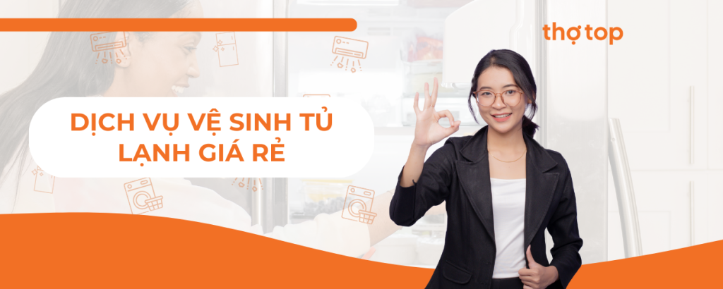 Dịch vụ vệ sinh tủ lạnh tại nhà giá rẻ, Thợ Top đến ngay!