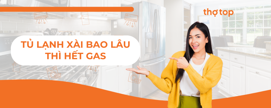 Tủ lạnh xài bao lâu thì hết gas – Dấu hiệu và cách xử lý