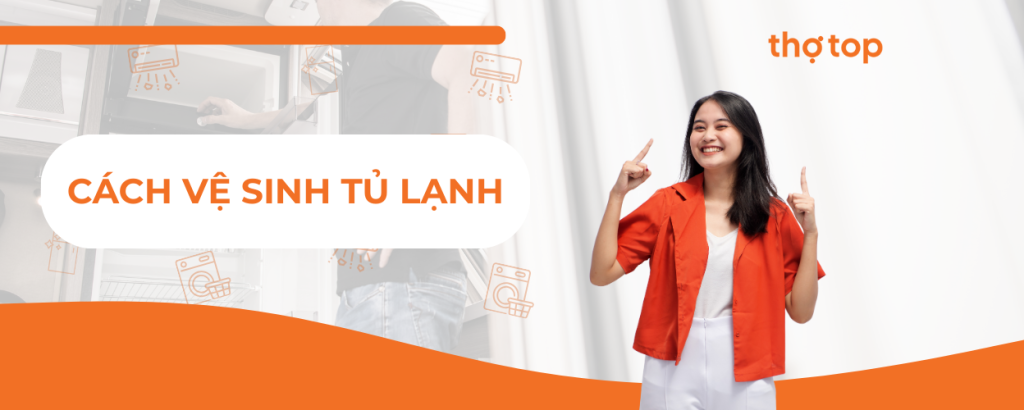 Cách vệ sinh tủ lạnh nhanh gọn, hiệu quả ngay tại nhà