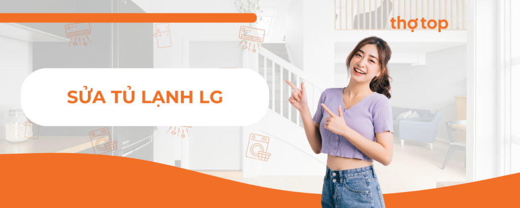 Dịch vụ sửa tủ lạnh LG tận nhà tại Hồ Chí Minh