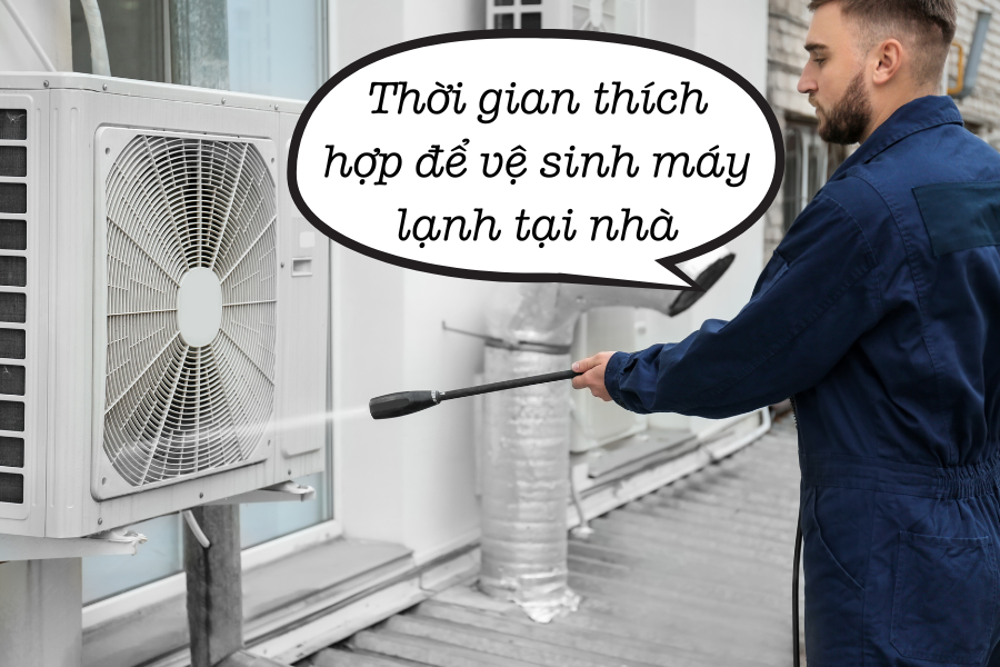 Thời gian thích hợp để vệ sinh máy lạnh tại nhà